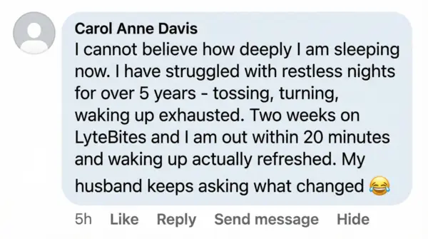 Carol Anne Davis Facebook comment: Sleeping deeply, out within 20 minutes