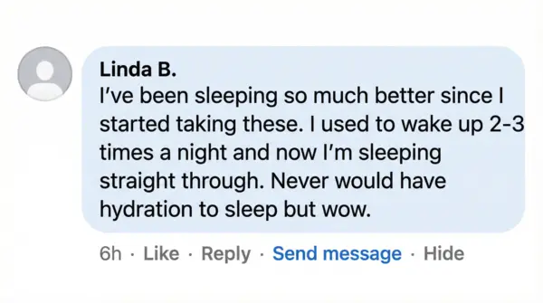 Linda B. Facebook comment: Sleeping so much better, sleeping straight through the night